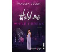 Hold Me While I Break Roman | Gefühlvolle Rockstar-Romance - Vanessa Golnik - between pages by Piper - ebook (ePub) - Livre