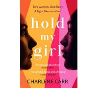 Hold My Girl: The book everyone is talking about, perfect for fans of Celeste Ng, Liane Moriarty and Jodi Picoult