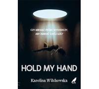Hold my hand - Karolina Wilchowska (livre en polonais)