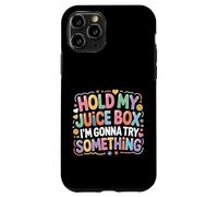 Hold My Juice Box I'm Gonna Try Something - Coque pour iPhone 11 Pro