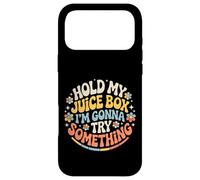 Hold My Juice Box I'm Gonna Try Something - Coque pour iPhone 17 Pro Max