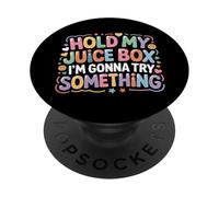 Hold My Juice Box I'm Gonna Try Something - PopSockets PopGrip Adhésif