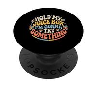 Hold My Juice Box I'm Gonna Try Something - PopSockets PopGrip Adhésif