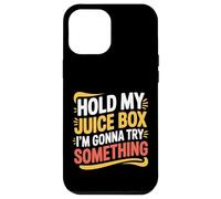 Hold My Juice Box I'm Gonna Try Something Toddler Dare |- Coque pour iPhone 12 Pro Max