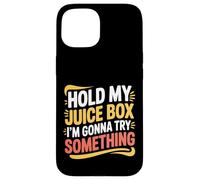 Hold My Juice Box I'm Gonna Try Something Toddler Dare |- Coque pour iPhone 15