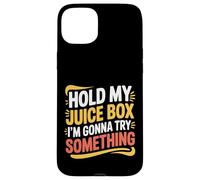 Hold My Juice Box I'm Gonna Try Something Toddler Dare |- Coque pour iPhone 15 Plus