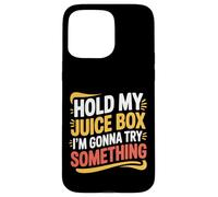 Hold My Juice Box I'm Gonna Try Something Toddler Dare |- Coque pour iPhone 15 Pro Max