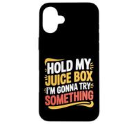 Hold My Juice Box I'm Gonna Try Something Toddler Dare |- Coque pour iPhone 16 Plus