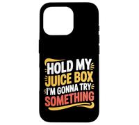 Hold My Juice Box I'm Gonna Try Something Toddler Dare |- Coque pour iPhone 16 Pro