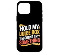 Hold My Juice Box I'm Gonna Try Something Toddler Dare |- Coque pour iPhone 16 Pro Max