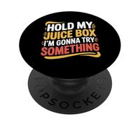 Hold My Juice Box I'm Gonna Try Something Toddler Dare |- PopSockets PopGrip Adhésif