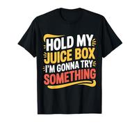 Hold My Juice Box I'm Gonna Try Something Toddler Dare |- T-Shirt