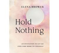 Hold Nothing An Invitation to Let Go and Come Home to Yourself - Elena Brower - Shambhala - ebook (ePub) - Livre