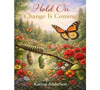 HOLD ON CHANGE IS COMING: 31 Days of Preparing for the change that you desire to see in you!