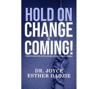 Hold On, Change Is Coming!: Strategies For Developing Your Staying Power