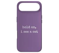 Hold on, I See a Cat. Women Sarcastic Humorous Saying Print Coque pour iPhone Air
