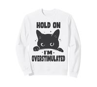 Hold on I'm Overstimulated Funny Cat TDAH Neurodiversity Sweatshirt