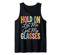 Hold on Let Me Get My Glasses Débardeur