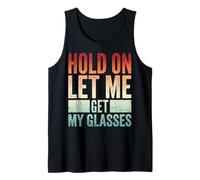 Hold on Let Me Get My Glasses Débardeur