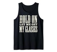 Hold on Let Me Get My Glasses Débardeur