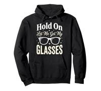 Hold on Let Me Get My Glasses Sweat à Capuche