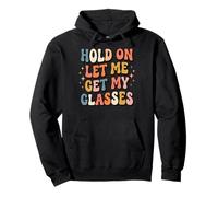 Hold on Let Me Get My Glasses Sweat à Capuche