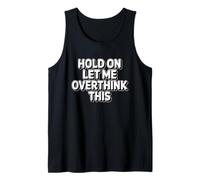 Hold on Let Me Overthink This Débardeur