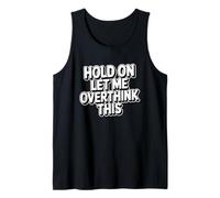 Hold on Let Me Overthink This Débardeur