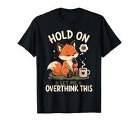 Hold on Let Me Overthink This Fox Anxiety Humour T-Shirt