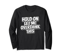 Hold on Let Me Overthink This Manche Longue