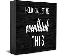 Hold On Let Me Overthink This New Home Decor - Idée cadeau rustique - Panneau en bois - Pour bureau, étagère, décoration de chambre de ferme - 12,7 x 12,7 cm