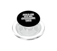 Hold on Let Me Overthink This PopSockets PopGrip pour MagSafe