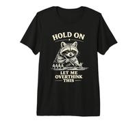 Hold on Let Me Overthink This Raton Laveur Humour T-Shirt Haut de Gamme