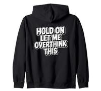 Hold on Let Me Overthink This Sweat à Capuche