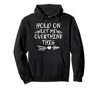 Hold on Let Me Overthink This Sweat à Capuche