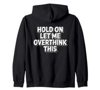 Hold on Let Me Overthink This Sweat à Capuche