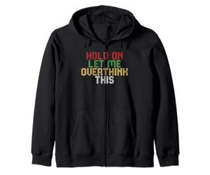 Hold on Let Me Overthink This Sweat à Capuche