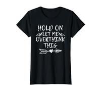 Hold on Let Me Overthink This T-Shirt Graphique avec Valeur, Femme, Noir, M