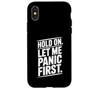 Hold on Let Me Panic First Funny Stress Relief Citation Coque pour iPhone X/XS
