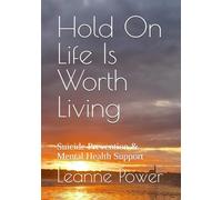 Hold On Life Is Worth Living: Suicide Prevention & Mental Health Support
