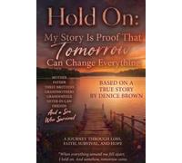 Hold On: My Story Is Proof That Tomorrow Can Change Everything