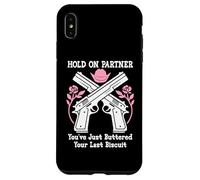 Hold on Partner Cowboy Youve Just Buttered Your Last Biscuit Coque pour iPhone XS Max