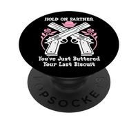 Hold on Partner Cowboy Youve Just Buttered Your Last Biscuit PopSockets PopGrip Adhésif