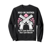 Hold on Partner Cowboy Youve Just Buttered Your Last Biscuit Sweatshirt