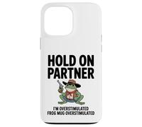 Hold on Partner Im Overstimulated Cottagecore Frog Meme Coque pour iPhone 13 Pro Max