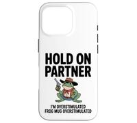 Hold on Partner Im Overstimulated Cottagecore Frog Meme Coque pour iPhone 16 Pro
