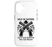 Hold on Partner Sign You've Just Buttered Your Last Biscuit Coque pour iPhone 16
