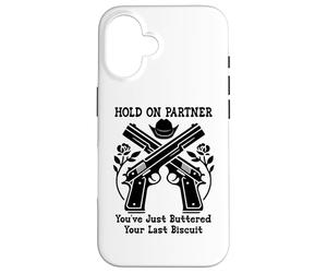 Hold on Partner Sign You've Just Buttered Your Last Biscuit Coque pour iPhone 16