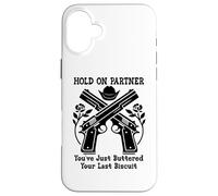 Hold on Partner Sign You've Just Buttered Your Last Biscuit Coque pour iPhone 16 Plus