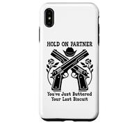 Hold on Partner Sign You've Just Buttered Your Last Biscuit Coque pour iPhone XS Max